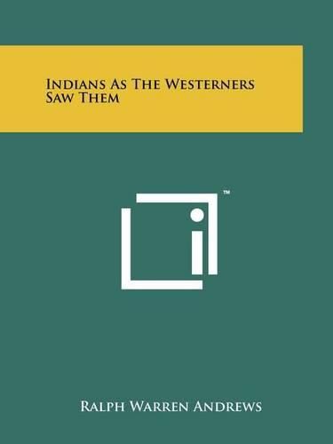 Cover image for Indians as the Westerners Saw Them