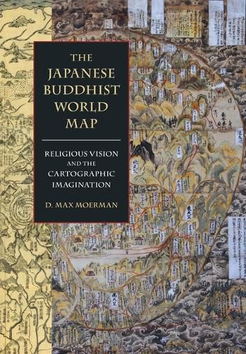 Cover image for The Japanese Buddhist World Map: Religious Vision and the Cartographic Imagination