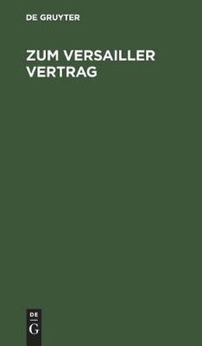 Cover image for Zum Versailler Vertrag: Ein Wort an Das Bayerische Volk Und Dessen Vertreter