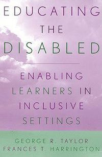 Cover image for Educating the Disabled: Enabling Learners in Inclusive Settings