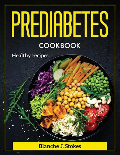 Cover image for Prediabetes Cookbook: Healthy recipes