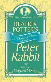 Cover image for Beatrix Potter's Peter Rabbit: A Children's Classic at 100
