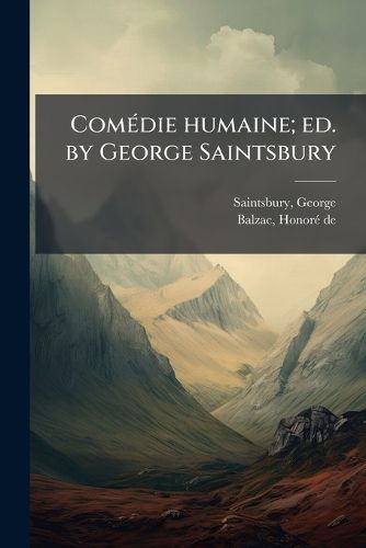 Cover image for Com Die Humaine; Ed. by George Saintsbury