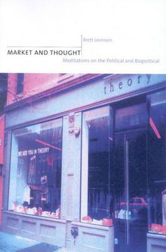 Cover image for Market and Thought: Meditations on the Political and Biopolitical