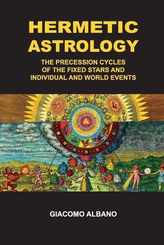 Cover image for Hermetic Astrology The precession cycles of the Fixed Stars and individual and world events