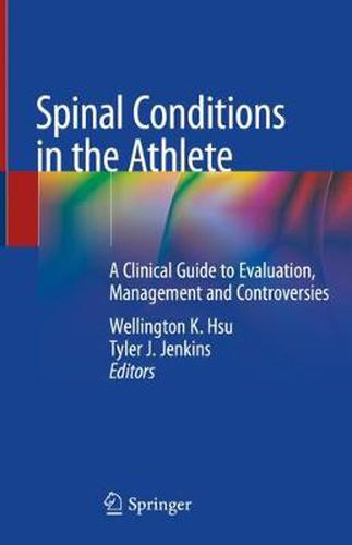 Cover image for Spinal Conditions in the Athlete: A Clinical Guide to Evaluation, Management and Controversies