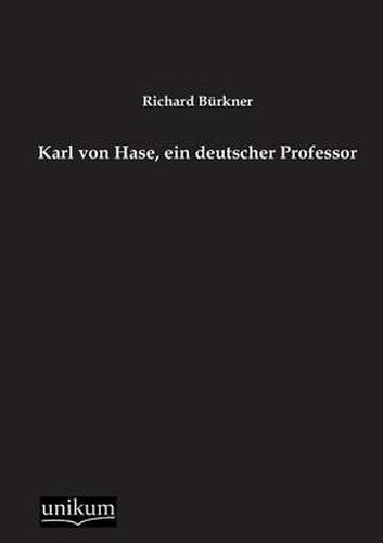 Karl Von Hase, Ein Deutscher Professor