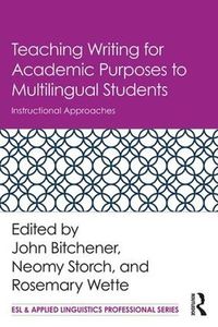 Cover image for Teaching Writing for Academic Purposes to Multilingual Students: Instructional Approaches