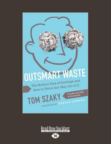 Cover image for Outsmart Waste: The Modern Idea of Garbage and How to Think Our Way Out of It