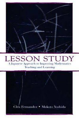 Cover image for Lesson Study: A Japanese Approach To Improving Mathematics Teaching and Learning