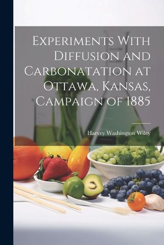 Cover image for Experiments With Diffusion and Carbonatation at Ottawa, Kansas, Campaign of 1885