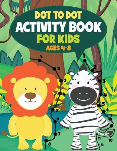 Cover image for Dot to Dot Activity Book for Kids: Connect the Dots and Coloring Fun for Kids Ages 4-8