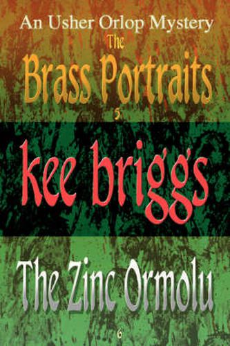 Cover image for The Brass Portraits & The Zinc Ormolu: The Usher Orlop Mystery Series 5 & 6