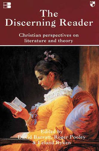 The Discerning Reader: Christian Perspectives On Literature And Theory