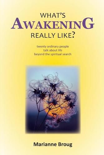 Cover image for What's Awakening Really Like?: Twenty ordinary people talk about life beyond the spiritual search