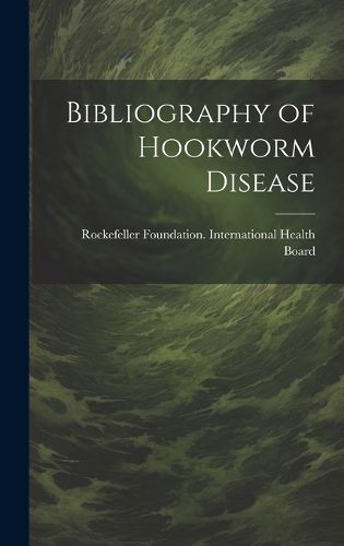 Cover image for Bibliography of Hookworm Disease