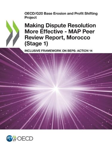 Cover image for Making dispute resolution more effective: MAP peer review report, Morocco (Stage 1), inclusive framework on BEPs, Action 14