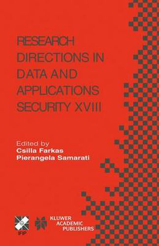 Research Directions in Data and Applications Security XVIII: IFIP TC11 / WG11.3 Eighteenth Annual Conference on Data and Applications Security July 25-28, 2004, Sitges, Catalonia, Spain