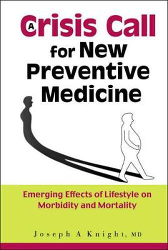 Crisis Call For New Preventive Medicine, A: Emerging Effects Of Lifestyle On Morbidity And Mortality