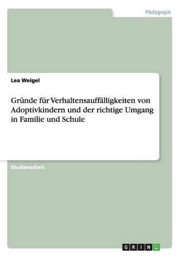 Cover image for Grunde fur Verhaltensauffalligkeiten von Adoptivkindern und der richtige Umgang in Familie und Schule