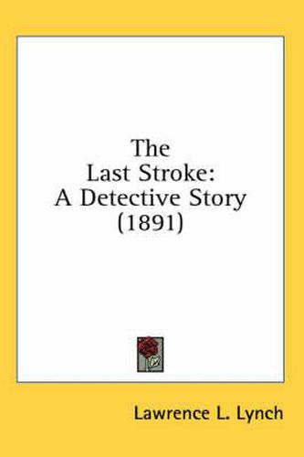 Cover image for The Last Stroke: A Detective Story (1891)