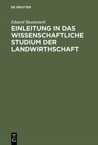 Cover image for Einleitung in das wissenschaftliche Studium der Landwirthschaft