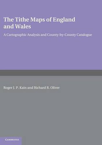 The Tithe Maps of England and Wales: A Cartographic Analysis and County-by-County Catalogue