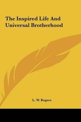 Cover image for The Inspired Life and Universal Brotherhood the Inspired Life and Universal Brotherhood
