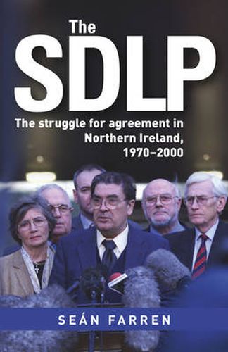 Cover image for The SDLP: The Struggle for Agreement in Northern Ireland, 1970-2000