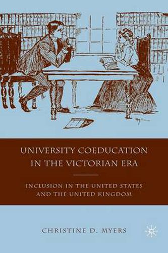 Cover image for University Coeducation in the Victorian Era: Inclusion in the United States and the United Kingdom