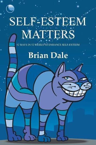 Cover image for Self-Esteem Matters: 52 Ways in 52 Weeks to Enhance Self-Esteem