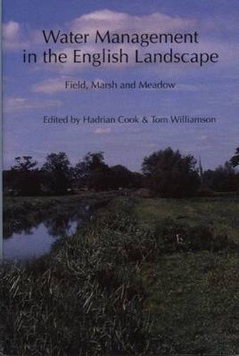 Water Management in the English Landscape: Field, Marsh and Meadow