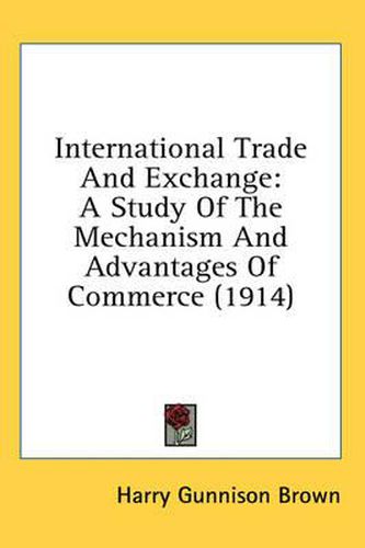 Cover image for International Trade and Exchange: A Study of the Mechanism and Advantages of Commerce (1914)