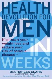 Cover image for Health Revolution For Men: Kick-start your weight loss and reduce your risk of serious disease - in 2 weeks