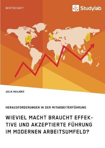 Cover image for Wieviel Macht braucht effektive und akzeptierte Fuhrung im modernen Arbeitsumfeld? Herausforderungen in der Mitarbeiterfuhrung