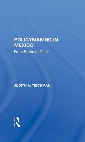 Cover image for Policymaking in Mexico: From Boom to Crisis