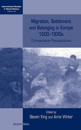 Cover image for Migration, Settlement and Belonging in Europe, 1500-1930s: Comparative Perspectives