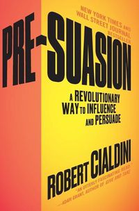 Cover image for Pre-Suasion: A Revolutionary Way to Influence and Persuade