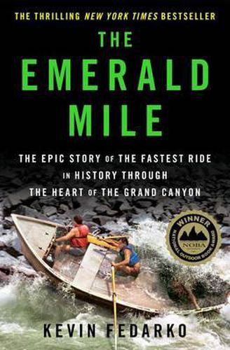 Cover image for The Emerald Mile: The Epic Story of the Fastest Ride in History Through the Heart of the Grand Canyon