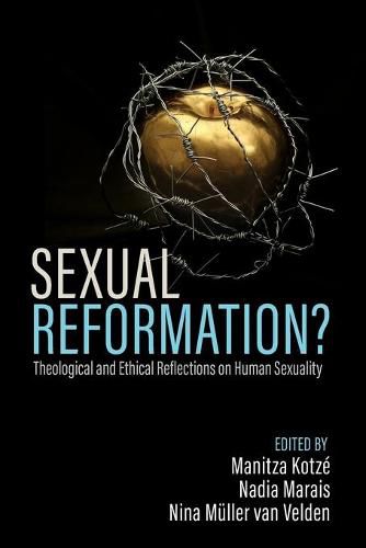 Sexual Reformation?: Theological and Ethical Reflections on Human Sexuality