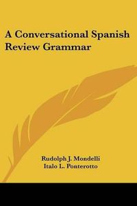 Cover image for A Conversational Spanish Review Grammar