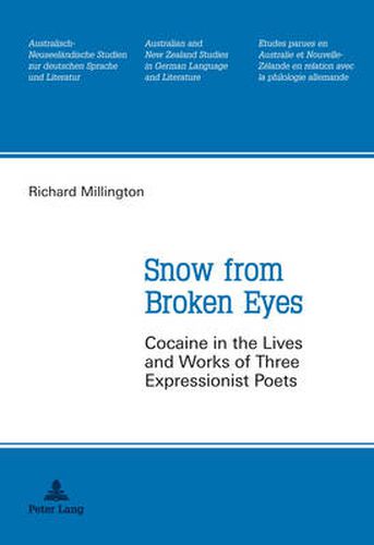 Snow from Broken Eyes: Cocaine in the Lives and Works of Three Expressionist Poets