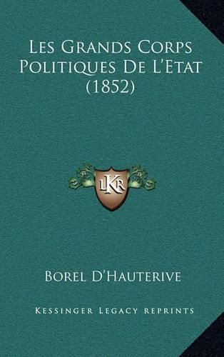 Cover image for Les Grands Corps Politiques de L'Etat (1852)