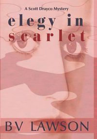 Cover image for Elegy in Scarlet: A Scott Drayco Mystery