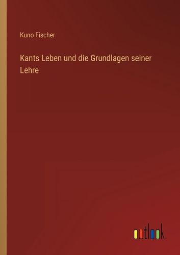 Cover image for Kants Leben und die Grundlagen seiner Lehre