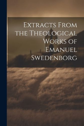 Cover image for Extracts From the Theological Works of Emanuel Swedenborg