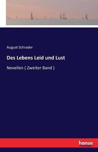 Cover image for Des Lebens Leid und Lust: Novellen ( Zweiter Band )