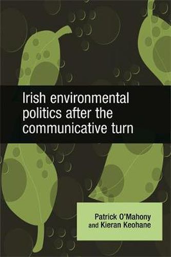 Cover image for Irish Environmental Politics After the Communicative Turn