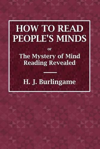 Cover image for How to Read People's Minds or The Mystery of Mind Reading Revealed