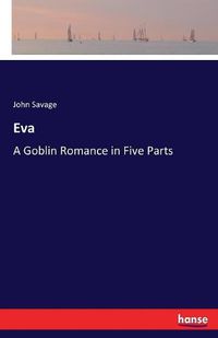 Cover image for Eva: A Goblin Romance in Five Parts
